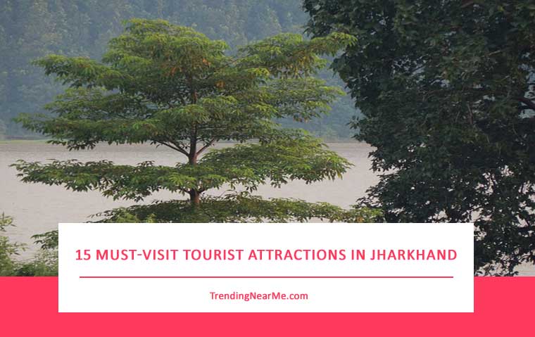 Explore Jharkhand: 15 Must-Visit Tourist Attractions and Places