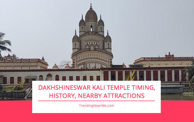 Dakhshineswar Kali Temple: Timing, History, Nearby Attractions