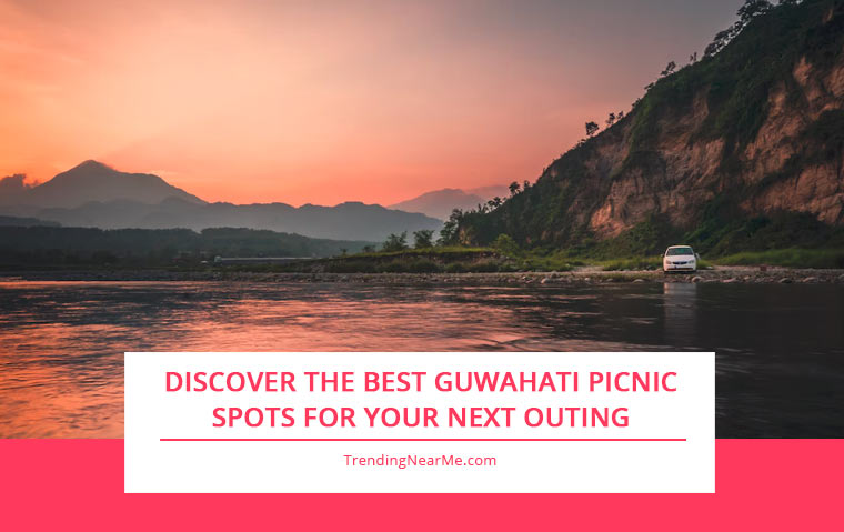 Discover the Best Guwahati Picnic Spots for Your Next Outing