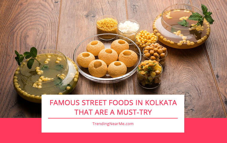 Famous Street Foods in Kolkata That Are A Must-Try