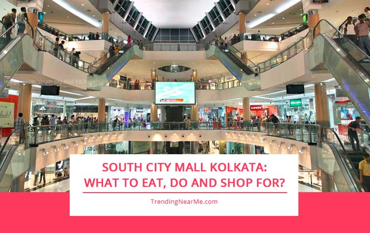 South City Mall Kolkata: What To Eat, Do And Shop For?